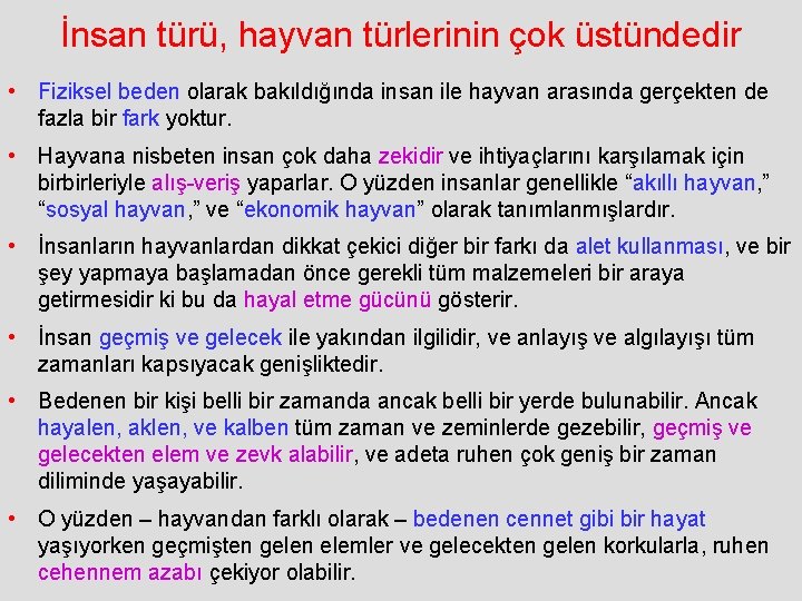 İnsan türü, hayvan türlerinin çok üstündedir • Fiziksel beden olarak bakıldığında insan ile hayvan