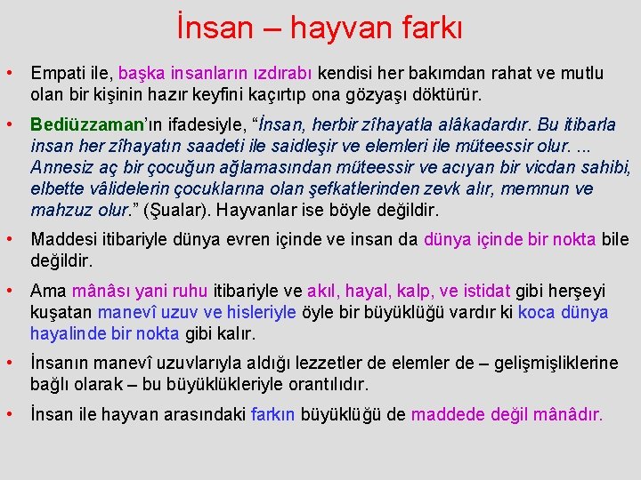 İnsan – hayvan farkı • Empati ile, başka insanların ızdırabı kendisi her bakımdan rahat