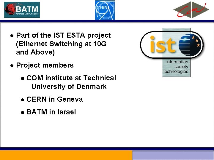l Part of the IST ESTA project (Ethernet Switching at 10 G and Above)