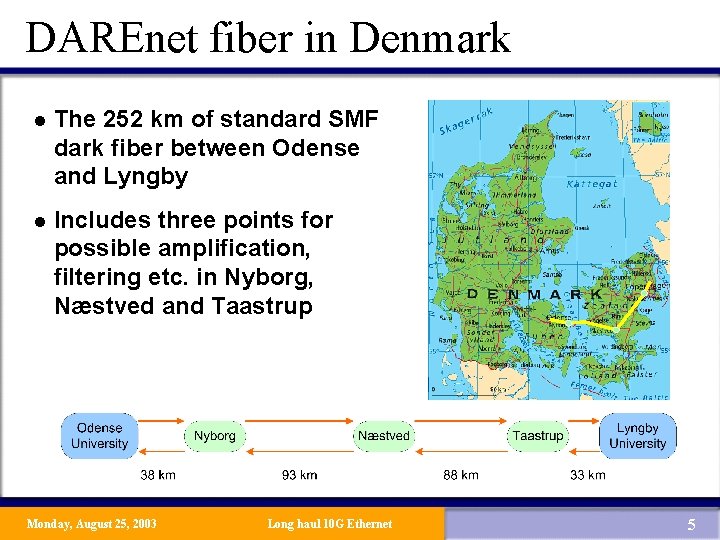 DAREnet fiber in Denmark l The 252 km of standard SMF dark fiber between