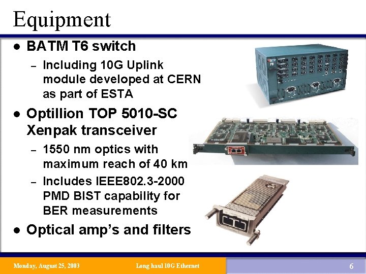 Equipment l BATM T 6 switch – l Optillion TOP 5010 -SC Xenpak transceiver