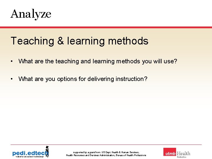 Analyze Teaching & learning methods • What are the teaching and learning methods you