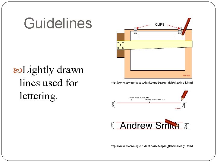 Guidelines Lightly drawn lines used for lettering. http: //www. technologystudent. com/despro_flsh/drawing 1. html http: