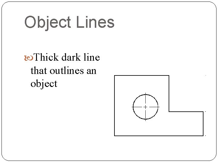 Object Lines Thick dark line that outlines an object 