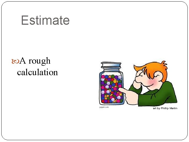 Estimate A rough calculation art by Phillip Martin 