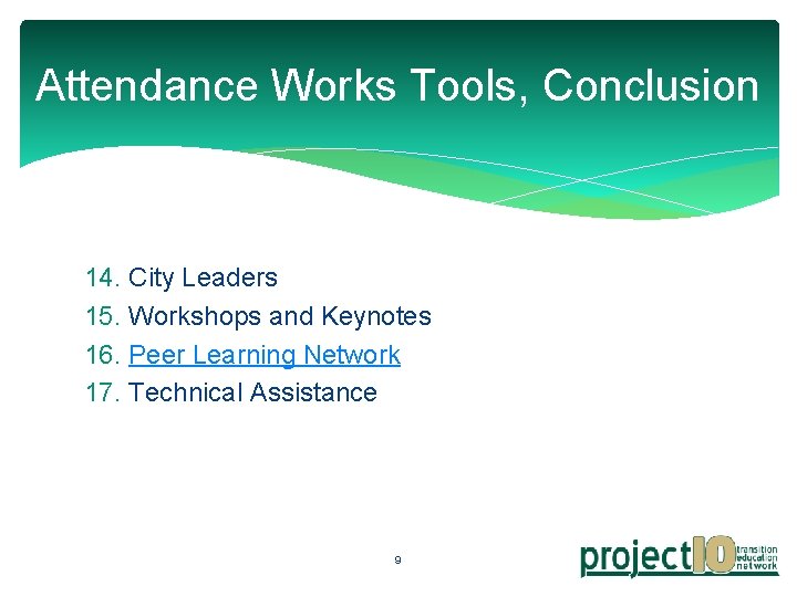 Attendance Works Tools, Conclusion 14. City Leaders 15. Workshops and Keynotes 16. Peer Learning