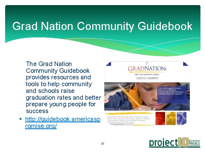 Grad Nation Community Guidebook The Grad Nation Community Guidebook provides resources and tools to
