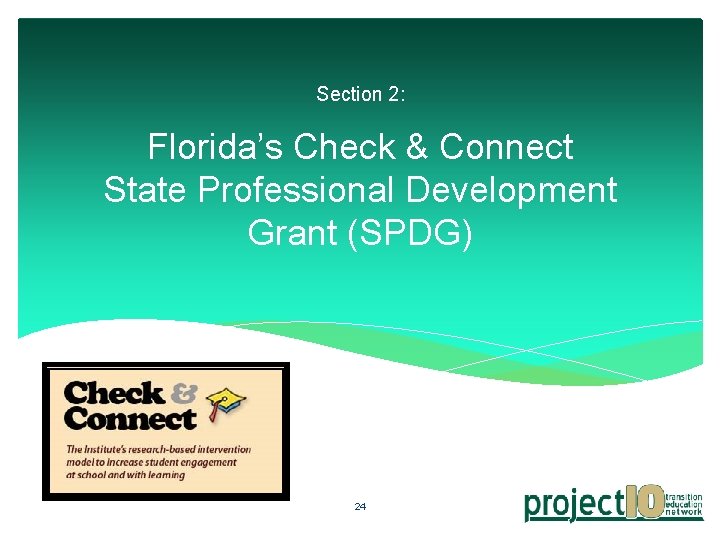 Section 2: Florida’s Check & Connect State Professional Development Grant (SPDG) 24 