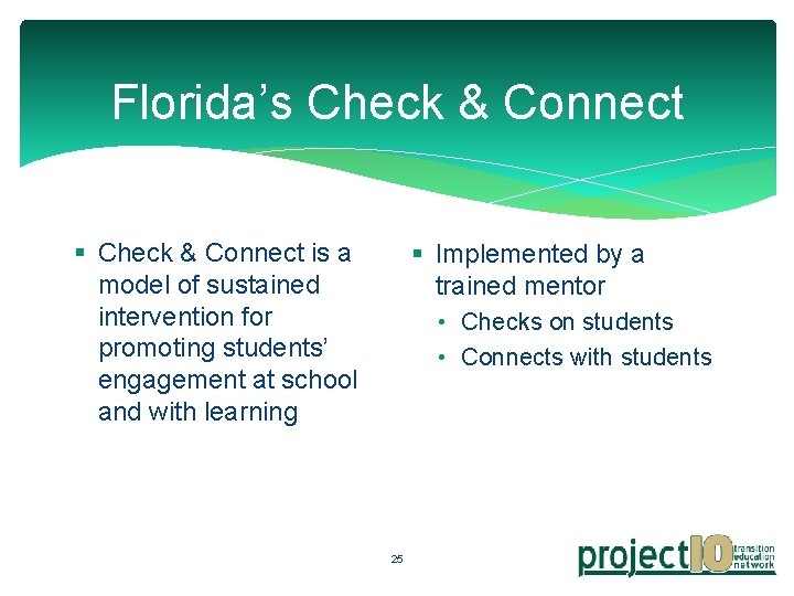 Florida’s Check & Connect § Check & Connect is a model of sustained intervention