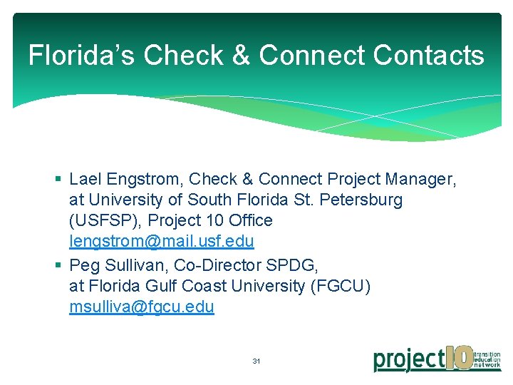 Florida’s Check & Connect Contacts § Lael Engstrom, Check & Connect Project Manager, at