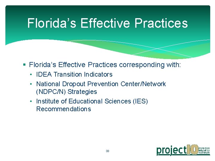 Florida’s Effective Practices § Florida’s Effective Practices corresponding with: • IDEA Transition Indicators •