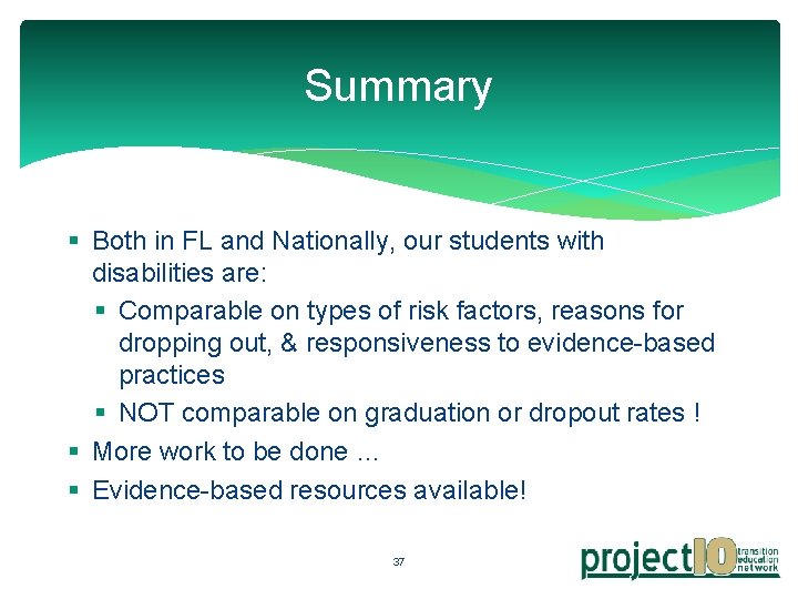 Summary § Both in FL and Nationally, our students with disabilities are: § Comparable