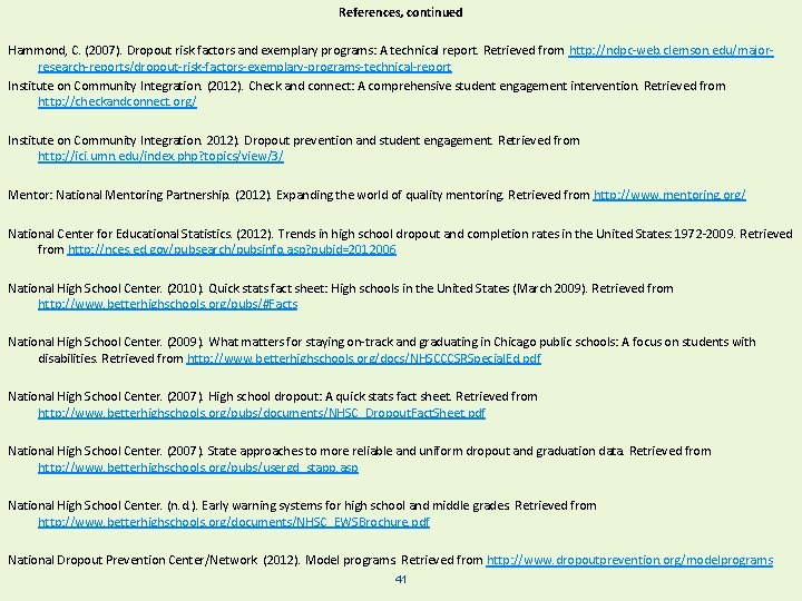 References, continued Hammond, C. (2007). Dropout risk factors and exemplary programs: A technical report.