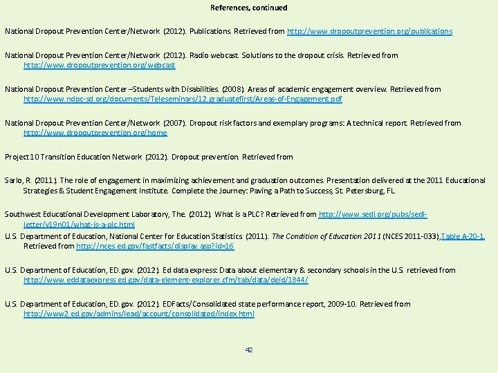 References, continued National Dropout Prevention Center/Network. (2012). Publications. Retrieved from http: //www. dropoutprevention. org/publications