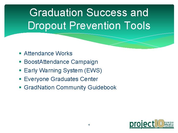 Graduation Success and Dropout Prevention Tools § § § Attendance Works Boost. Attendance Campaign