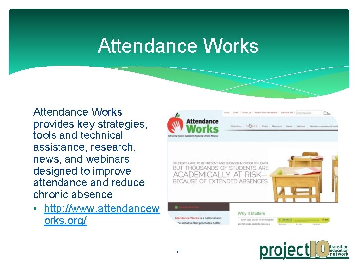 Attendance Works provides key strategies, tools and technical assistance, research, news, and webinars designed