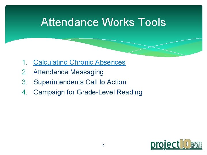 Attendance Works Tools 1. 2. 3. 4. Calculating Chronic Absences Attendance Messaging Superintendents Call