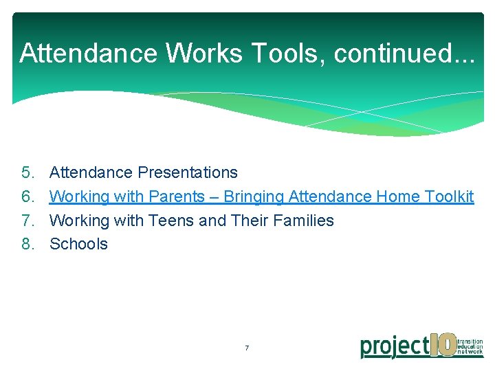 Attendance Works Tools, continued. . . 5. 6. 7. 8. Attendance Presentations Working with