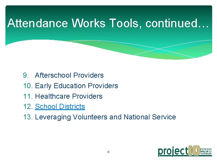 Attendance Works Tools, continued… 9. Afterschool Providers 10. Early Education Providers 11. Healthcare Providers