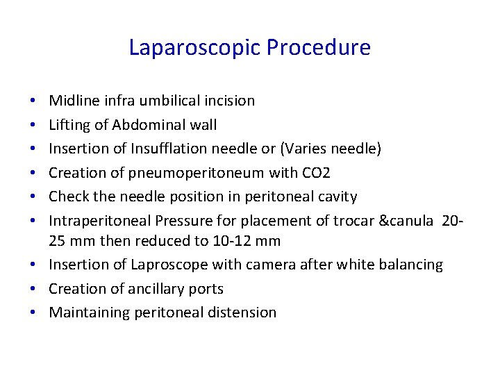 Laparoscopic Procedure Midline infra umbilical incision Lifting of Abdominal wall Insertion of Insufflation needle