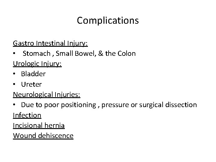 Complications Gastro Intestinal Injury: • Stomach , Small Bowel, & the Colon Urologic Injury:
