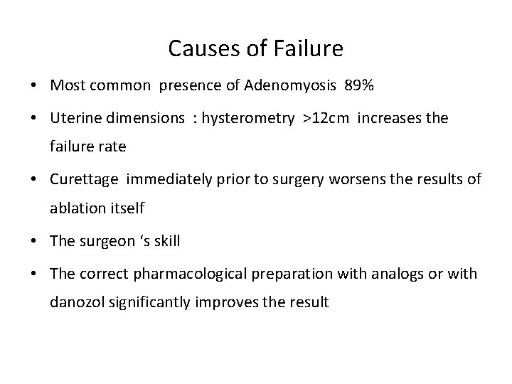 Causes of Failure • Most common presence of Adenomyosis 89% • Uterine dimensions :