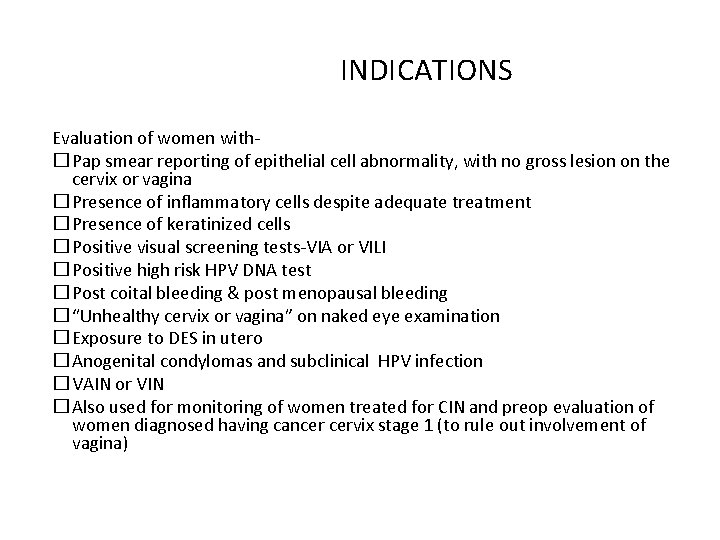 INDICATIONS Evaluation of women with� Pap smear reporting of epithelial cell abnormality, with no