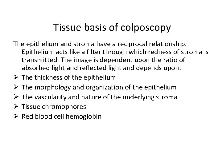 Tissue basis of colposcopy The epithelium and stroma have a reciprocal relationship. Epithelium acts