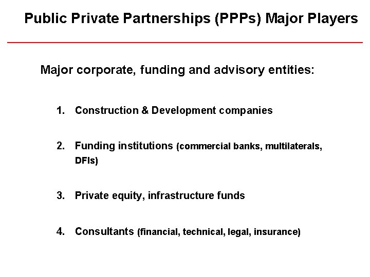 Public Private Partnerships (PPPs) Major Players Μajor corporate, funding and advisory entities: 1. Construction