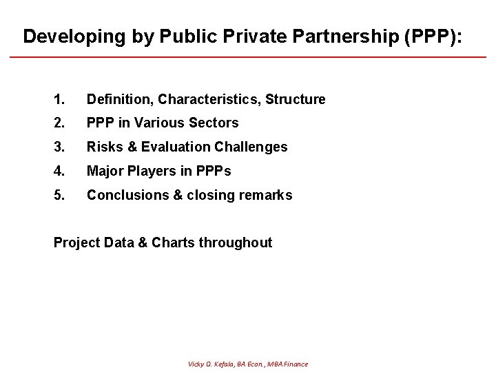 Developing by Public Private Partnership (PPP): 1. Definition, Characteristics, Structure 2. PPP in Various Developing by Public Private Partnership (PPP): 1. Definition, Characteristics, Structure 2. PPP in Various