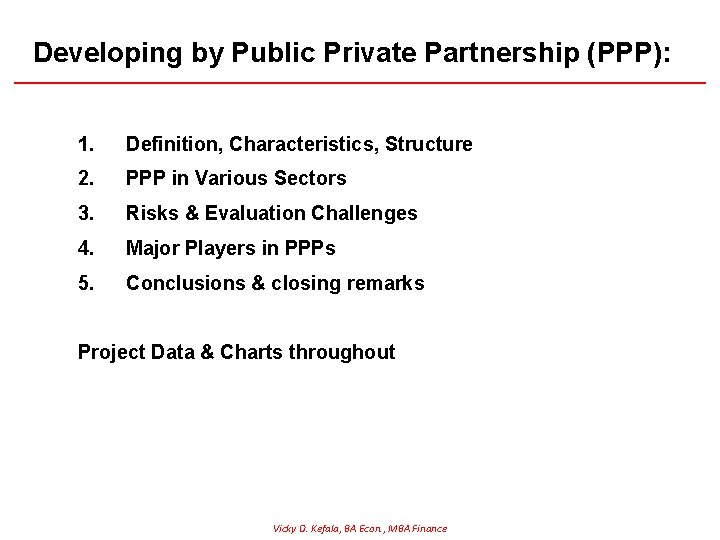 Developing by Public Private Partnership (PPP): 1. Definition, Characteristics, Structure 2. PPP in Various