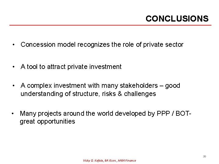 CONCLUSIONS • Concession model recognizes the role of private sector • A tool to CONCLUSIONS • Concession model recognizes the role of private sector • A tool to