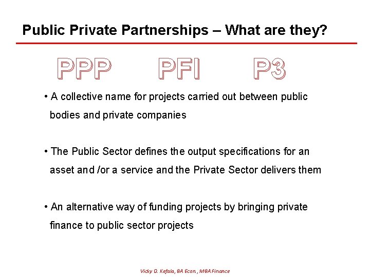 Public Private Partnerships – What are they? PPP PFI P 3 • A collective Public Private Partnerships – What are they? PPP PFI P 3 • A collective