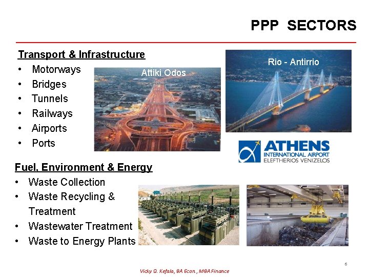 PPP SECTORS Transport & Infrastructure • Motorways Attiki Odos • Bridges • Tunnels •