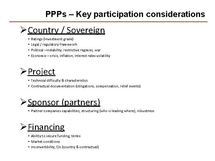 PPPs – Key participation considerations ØCountry / Sovereign • • Ratings (investment grade) Legal
