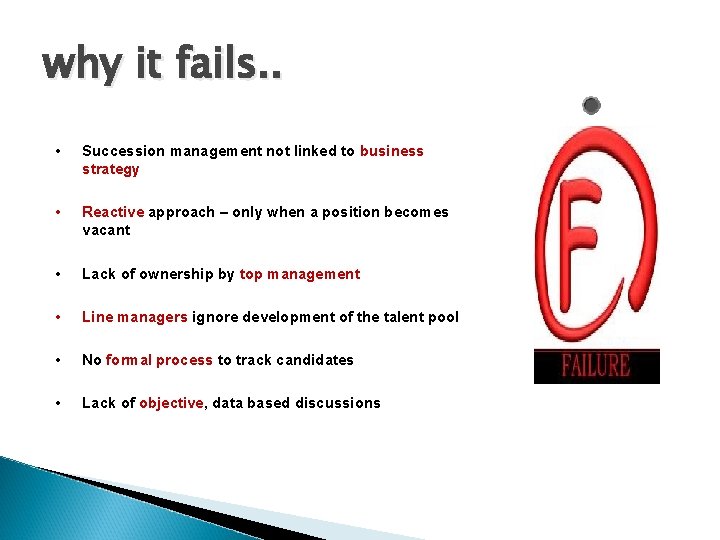 why it fails. . • Succession management not linked to business strategy • Reactive