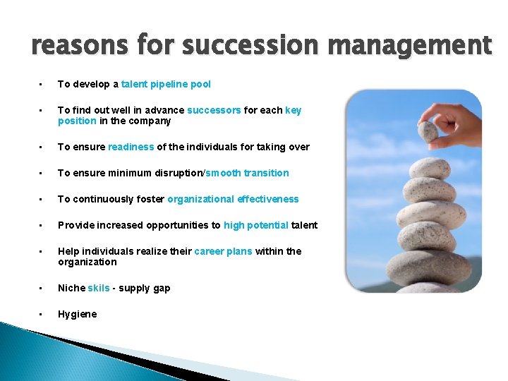 reasons for succession management • To develop a talent pipeline pool • To find
