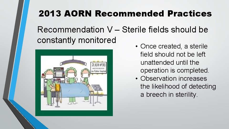 2013 AORN Recommended Practices Recommendation V – Sterile fields should be constantly monitored •