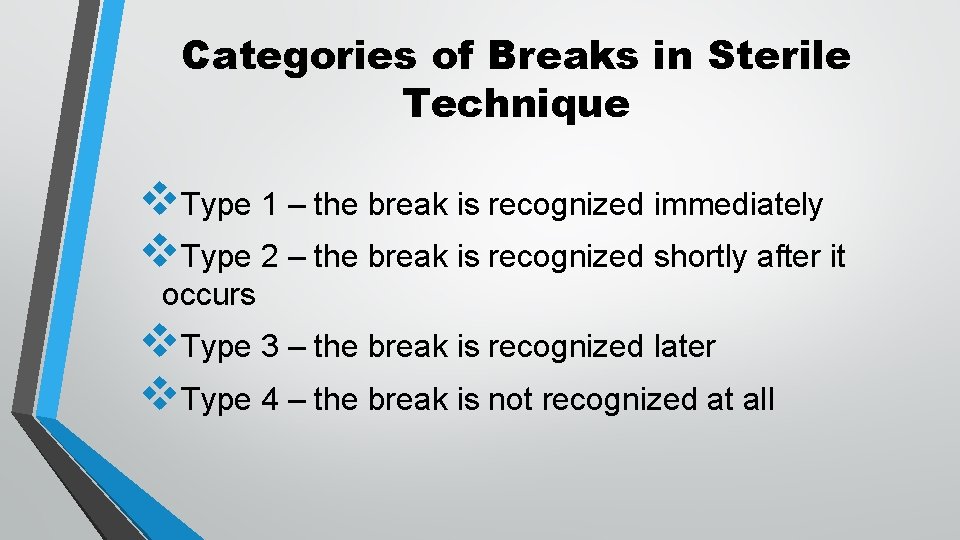 Categories of Breaks in Sterile Technique v. Type 1 – the break is recognized