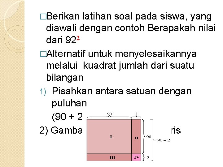 �Berikan latihan soal pada siswa, yang diawali dengan contoh Berapakah nilai dari 922 �Alternatif