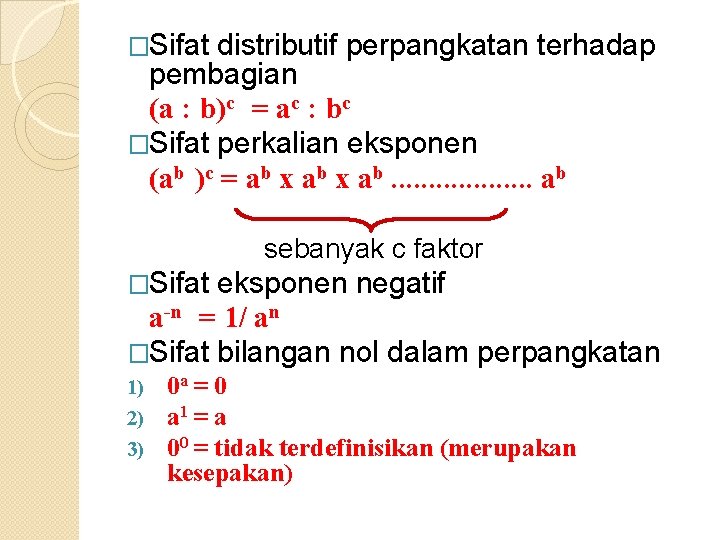 �Sifat distributif perpangkatan terhadap pembagian (a : b)c = ac : bc �Sifat perkalian �Sifat distributif perpangkatan terhadap pembagian (a : b)c = ac : bc �Sifat perkalian