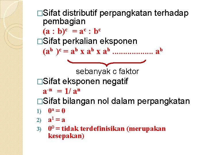 �Sifat distributif perpangkatan terhadap pembagian (a : b)c = ac : bc �Sifat perkalian