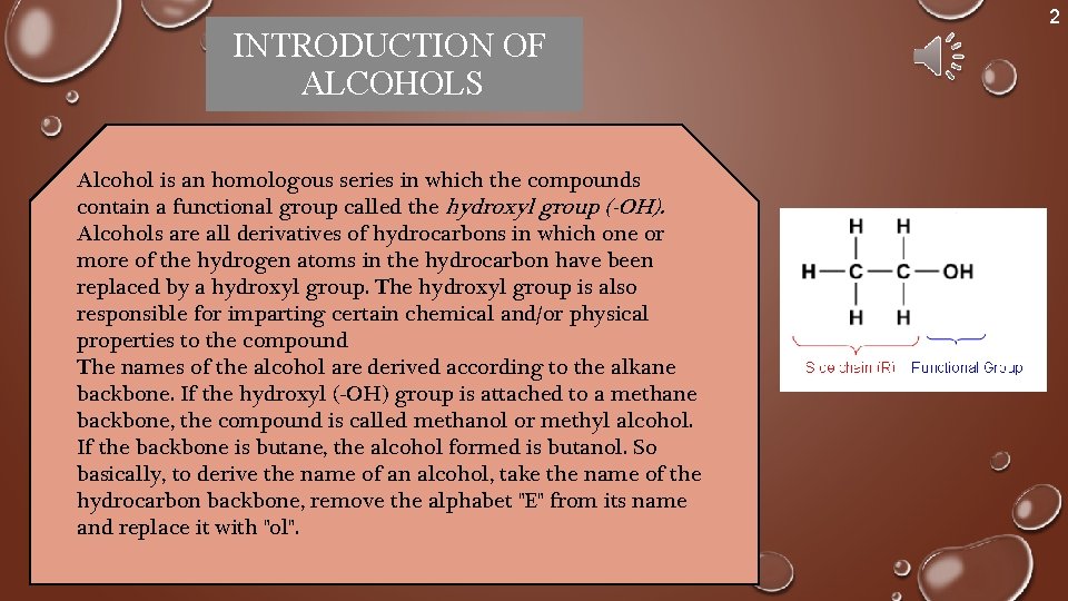 INTRODUCTION OF ALCOHOLS Alcohol is an homologous series in which the compounds contain a