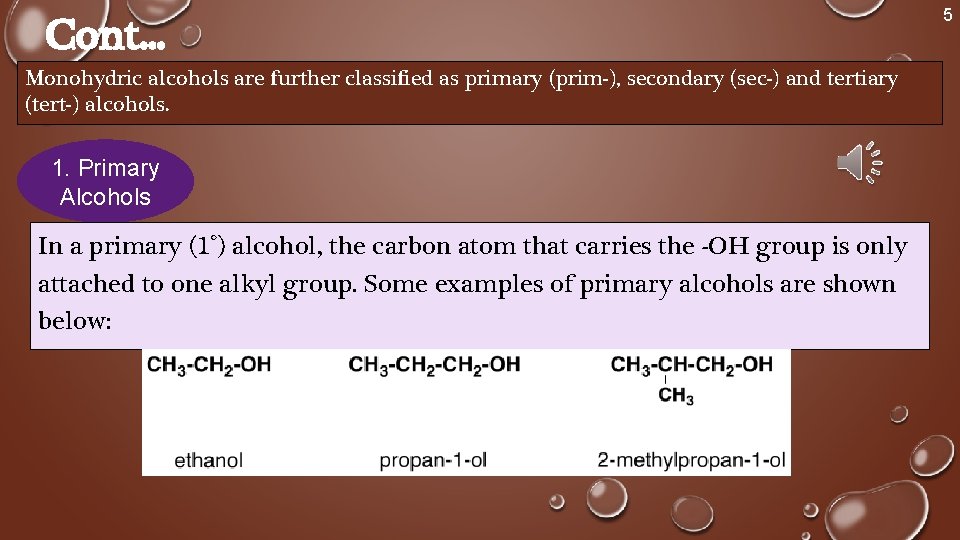 Cont. . . Monohydric alcohols are further classified as primary (prim-), secondary (sec-) and