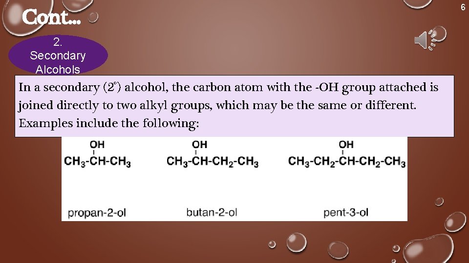 Cont. . . 2. Secondary Alcohols In a secondary (2°) alcohol, the carbon atom