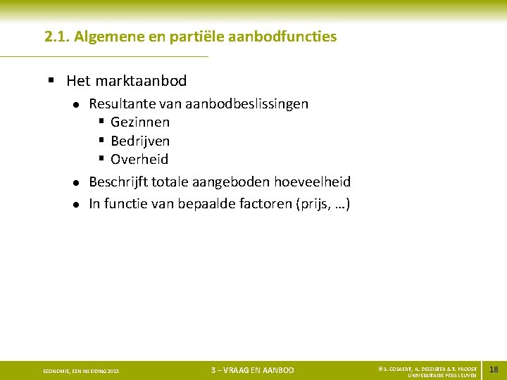 2. 1. Algemene en partiële aanbodfuncties § Het marktaanbod l l l Resultante van