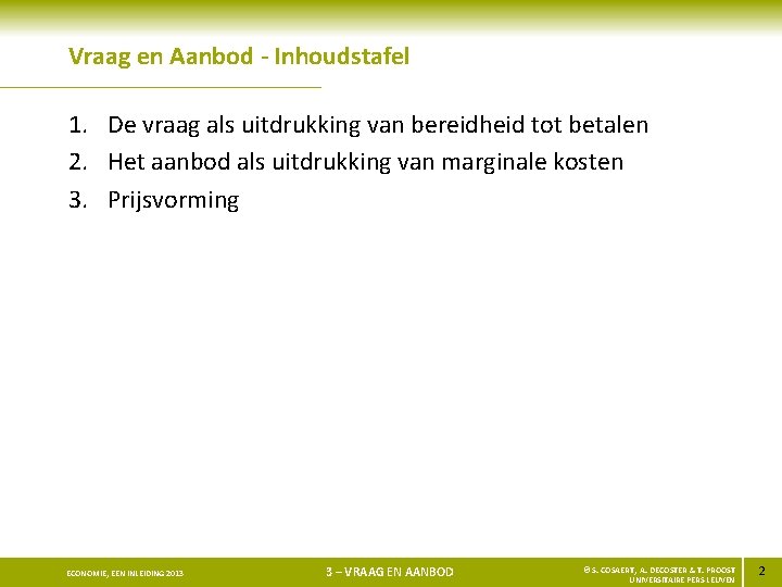 Vraag en Aanbod - Inhoudstafel 1. De vraag als uitdrukking van bereidheid tot betalen