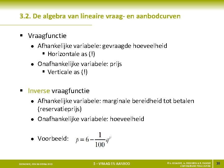 3. 2. De algebra van lineaire vraag- en aanbodcurven § Vraagfunctie l l Afhankelijke