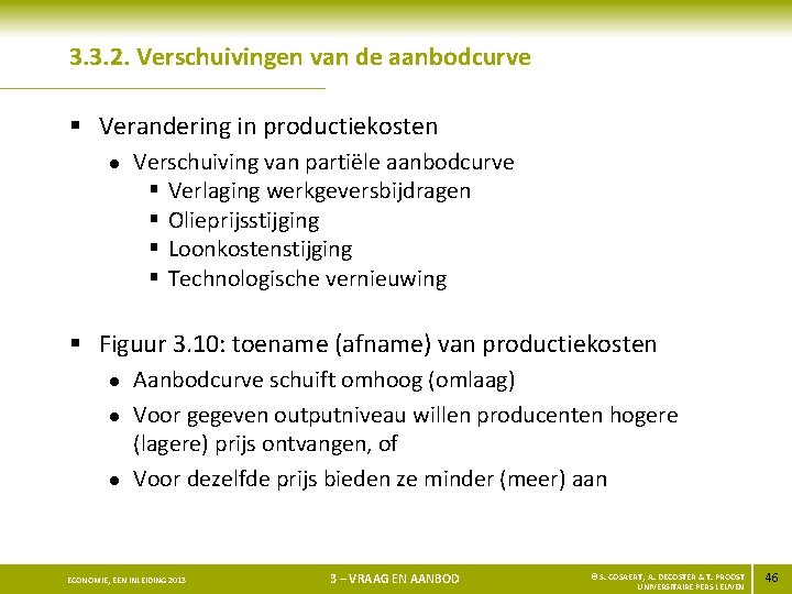 3. 3. 2. Verschuivingen van de aanbodcurve § Verandering in productiekosten l Verschuiving van