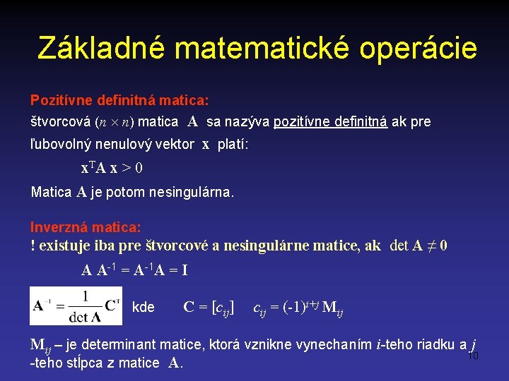 Základné matematické operácie Pozitívne definitná matica: štvorcová (n n) matica A sa nazýva pozitívne